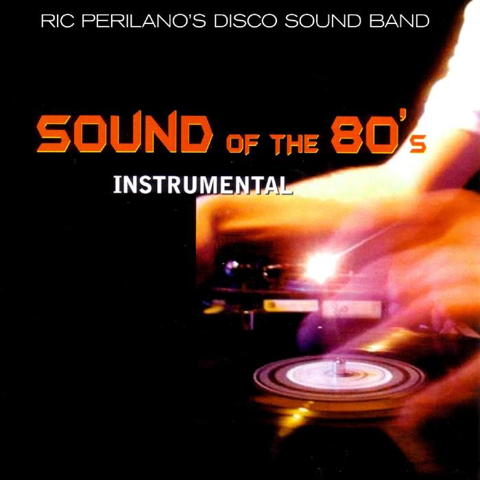 RIC PERILANO'S DISCO SOUND BAND - Sound Of The 80s (Instrumental)