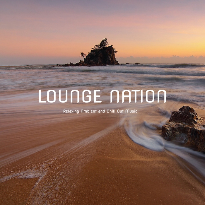 VARIOUS - Lounge Nation (Relaxing Ambient And Chill Out Music)
