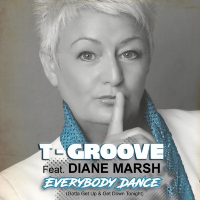 T-GROOVE feat DIANE MARSH - Everybody Dance (Gotta Get Up & Get Down Tonight)