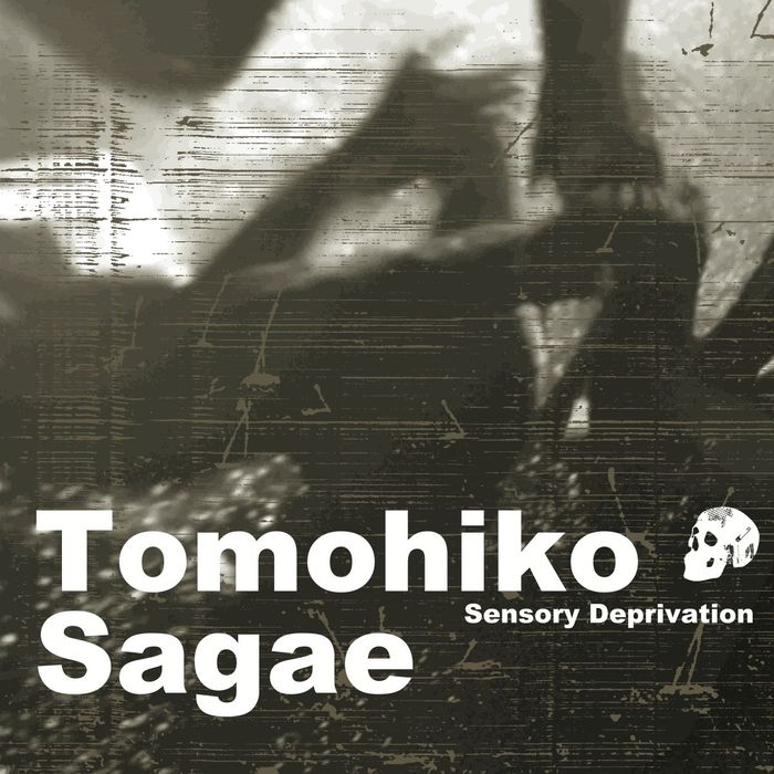 TOMOHIKO SAGAE - Sensory Deprivation