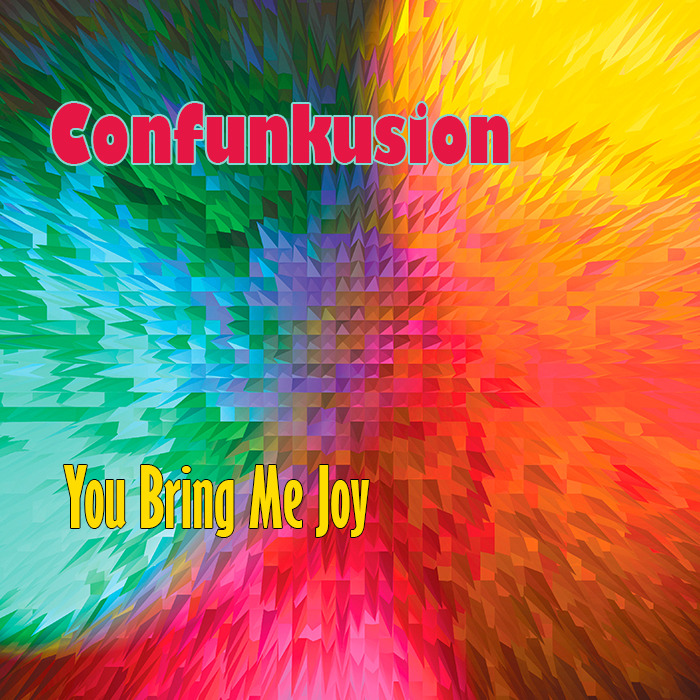 CONFUNKUSION - You Bring Me Joy