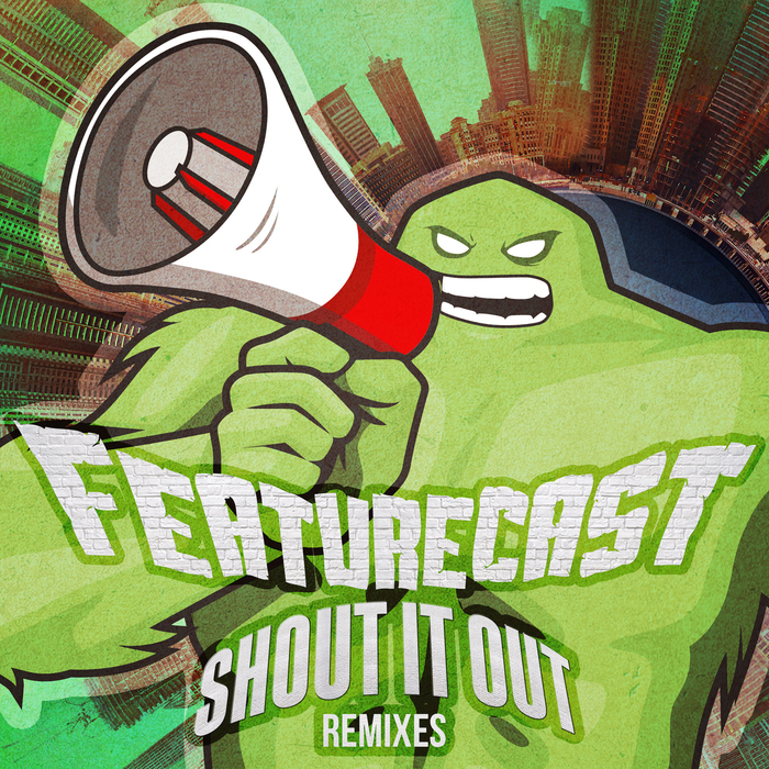 FEATURECAST - Shout It Out Remixes