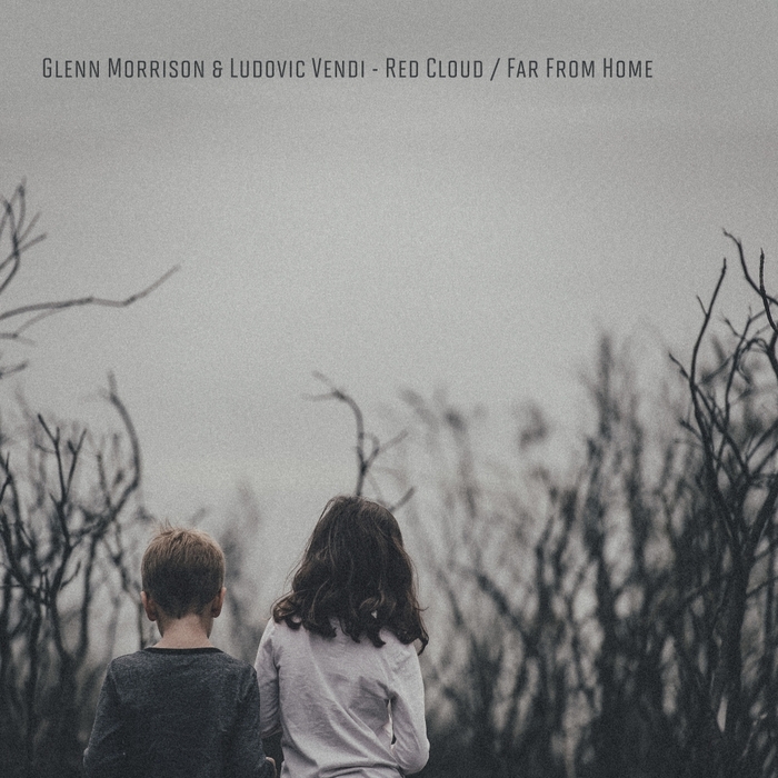 GLENN MORRISON & LUDOVIC VENDI - Far From Home/Red Cloud