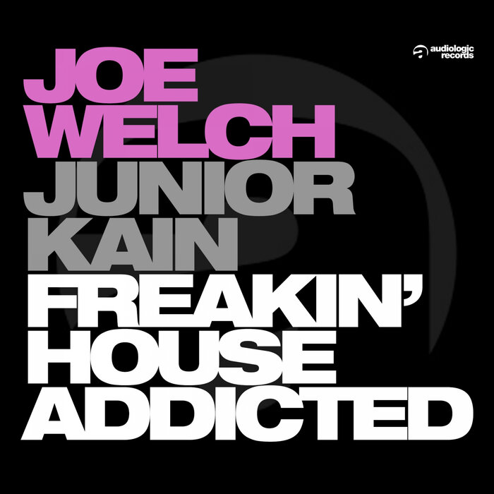 JOE WELCH/JUNIOR KAIN - Freakin' House Addicted (Maxi Single)