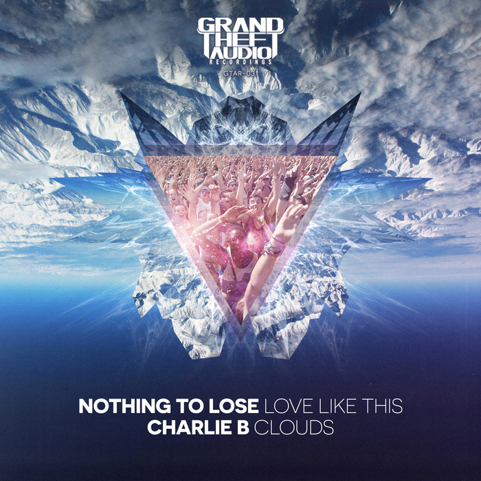 NOTHING TO LOSE/CHARLIE B - Love Like This/Clouds