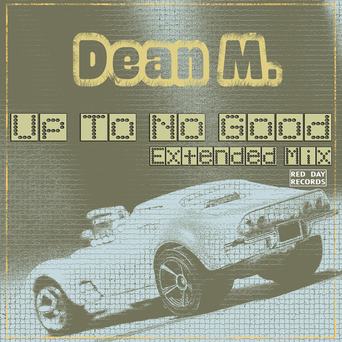 DEAN M - Up To No Good