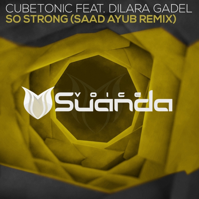 CUBETONIC feat DILARA GADEL - So Strong (Saad Ayub remix)