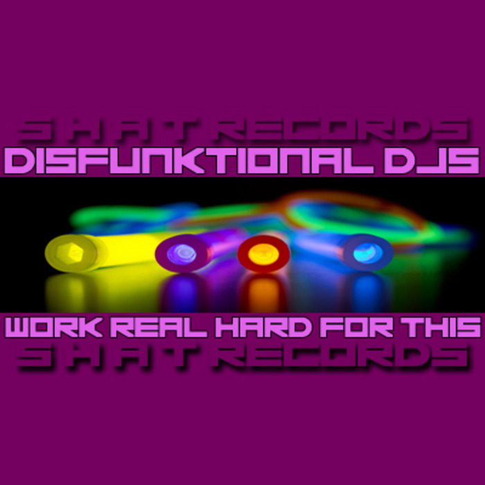 DISFUNKTIONAL DJS - Work Real Hard For This