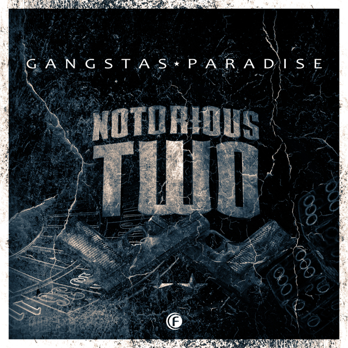 NOTORIOUS TWO - Gangstas Paradise