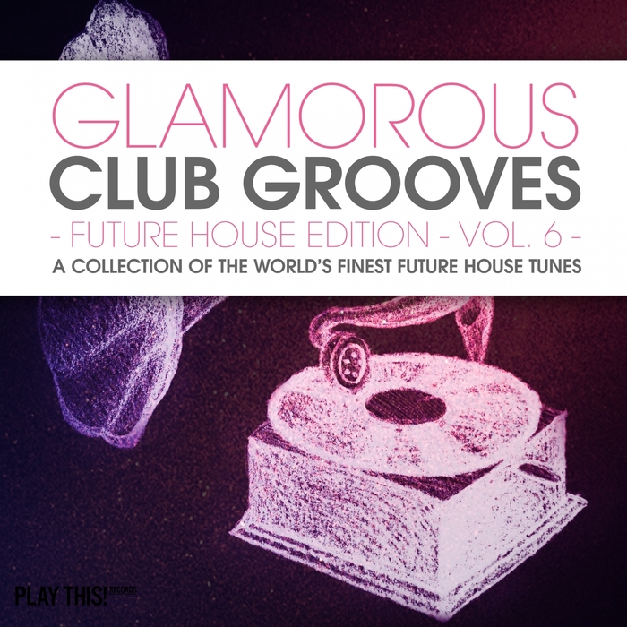 VARIOUS - Glamorous Club Grooves - Future House Edition Vol 6 (A Collection Of The World's Finest Future House Tunes)