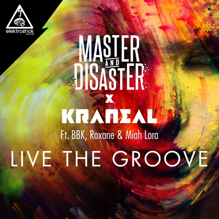 MASTER & DISASTER/KRANEAL/BBK/ROSANA/MIAH LORA - Live The Groove