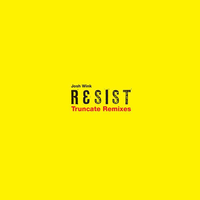 JOSH WINK - Resist