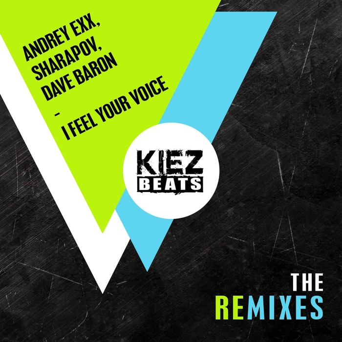ANDREY EXX/SHARAPOV/DAVE BARON - I Feel Your Voice (The Remixes)