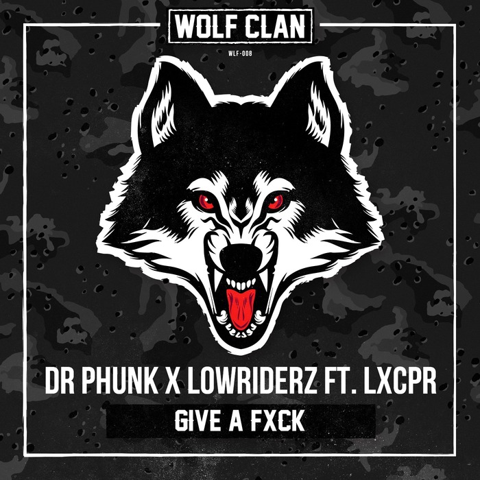 DR PHUNK & LOWRIDERZ feat LXCPR - Give A Fxck