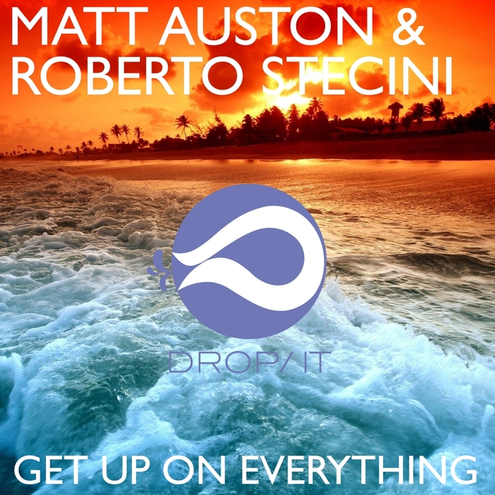 MATT AUSTON & ROBERTO STECINI - Get Up On Everything