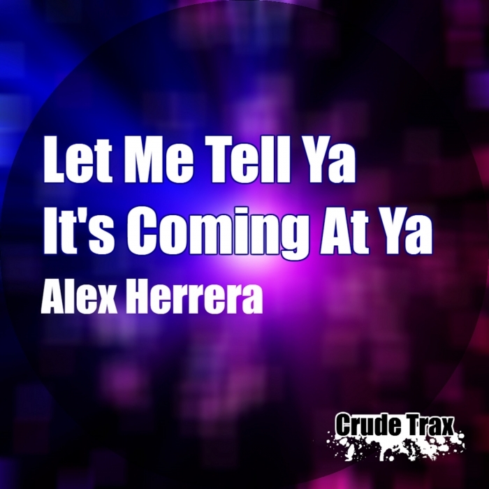 ALEX HERRERA - Let Me Tell Ya