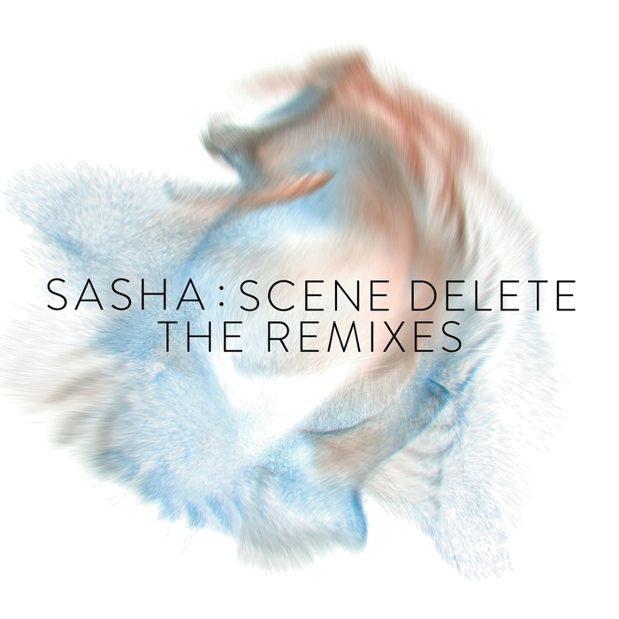 SASHA - Scene Delete: The Remixes