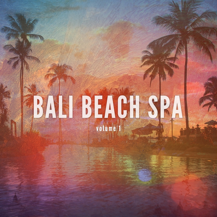 VARIOUS - Bali Beach Spa Vol 1 (Holiday Filled Relaxing Music)