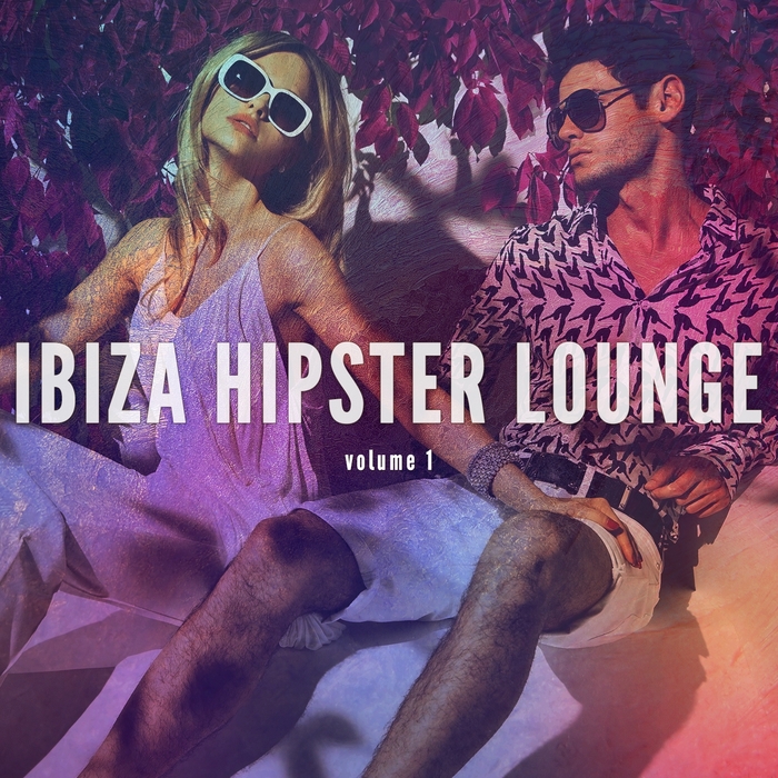 VARIOUS - Ibiza Hipster Lounge Vol 1 (Cool Relaxing Music)