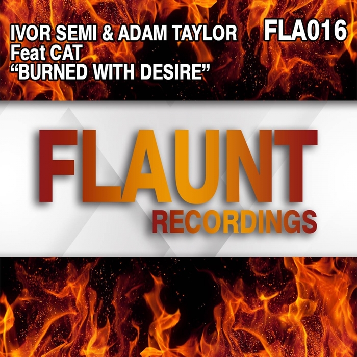 IVOR SEMI & ADAM TAYLOR feat CAT - Burned With Desire
