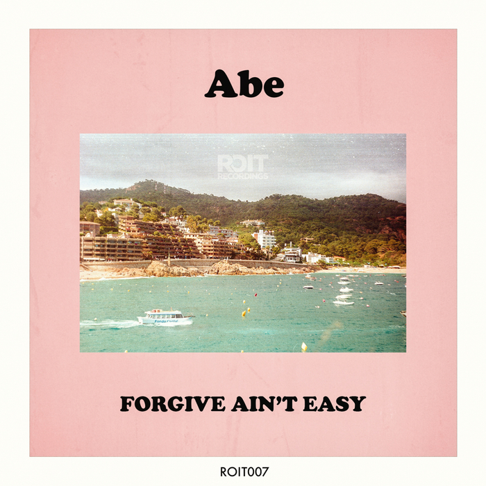 ABE - Forgive Ain't Easy