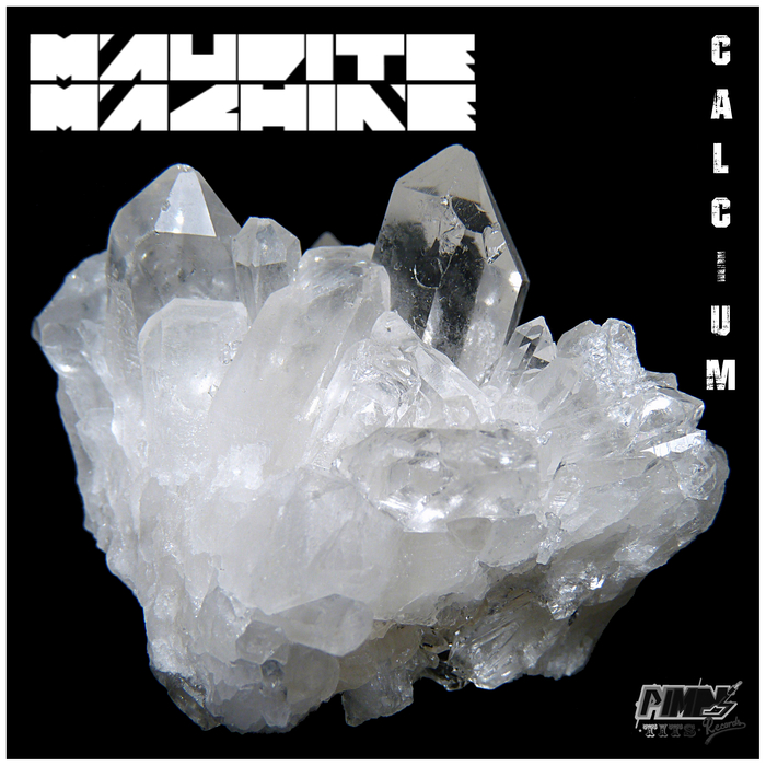MAUDITE MACHINE - Calcium