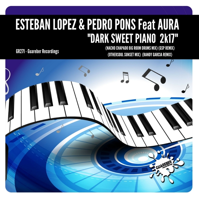 ESTEBAN LOPEZ & PEDRO PONS feat AURA - Dark Sweet Piano 2K17 (Remixes 1st Pack)