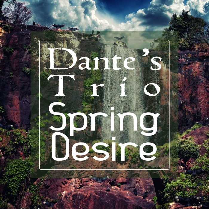 DANTE'S TRIO - Spring Desire