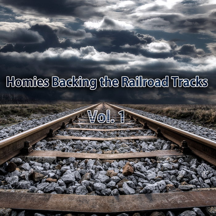 VARIOUS - Homies Backing The Railroad Tracks Vol 1