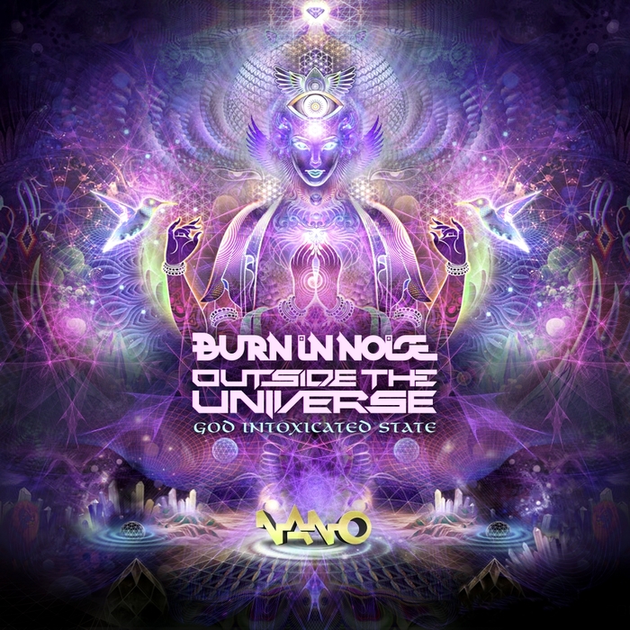 BURN IN NOISE & OUTSIDE THE UNIVERSE - God Intoxicated State