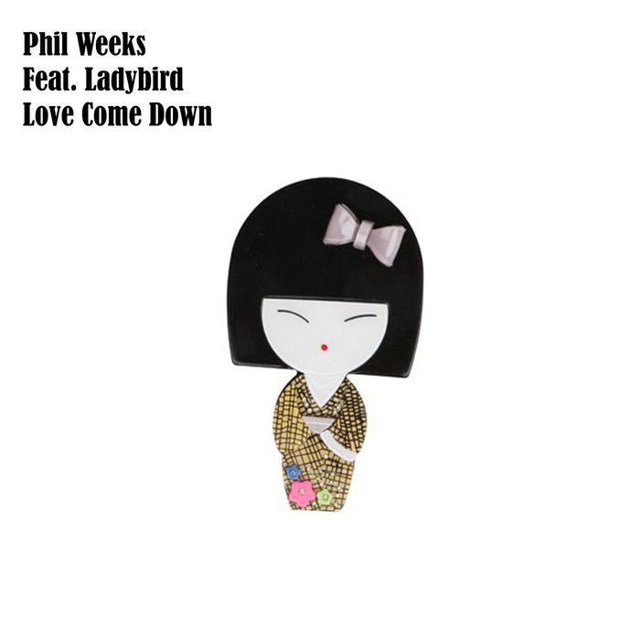 PHIL WEEKS - Love Come Down (feat Ladybird)