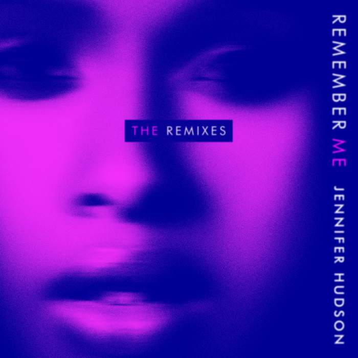 JENNIFER HUDSON - Remember Me (The Remixes)