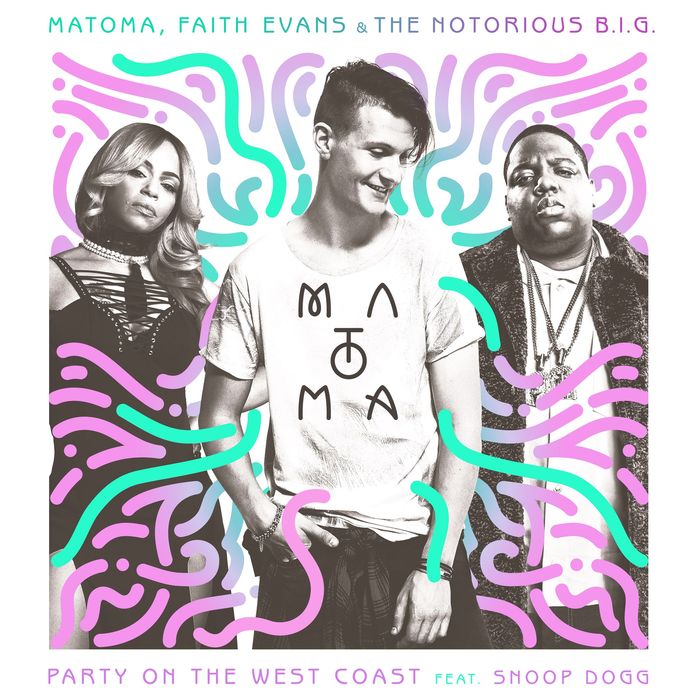 MATOMA/THE NOTORIOUS BIG/FAITH EVANS feat SNOOP DOGG - Party On The West Coast