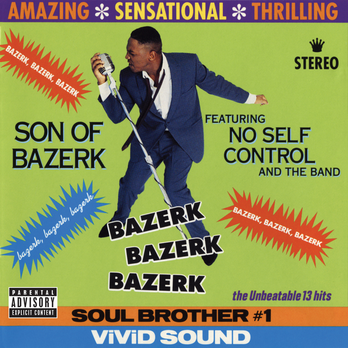 SON OF BAZERK feat NO SELF CONTROL & THE BAND - Bazerk Bazerk Bazerk (Explicit)