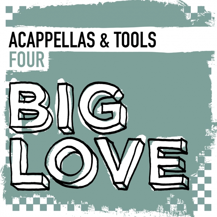 VARIOUS - Big Love Acappellas & Tools 4