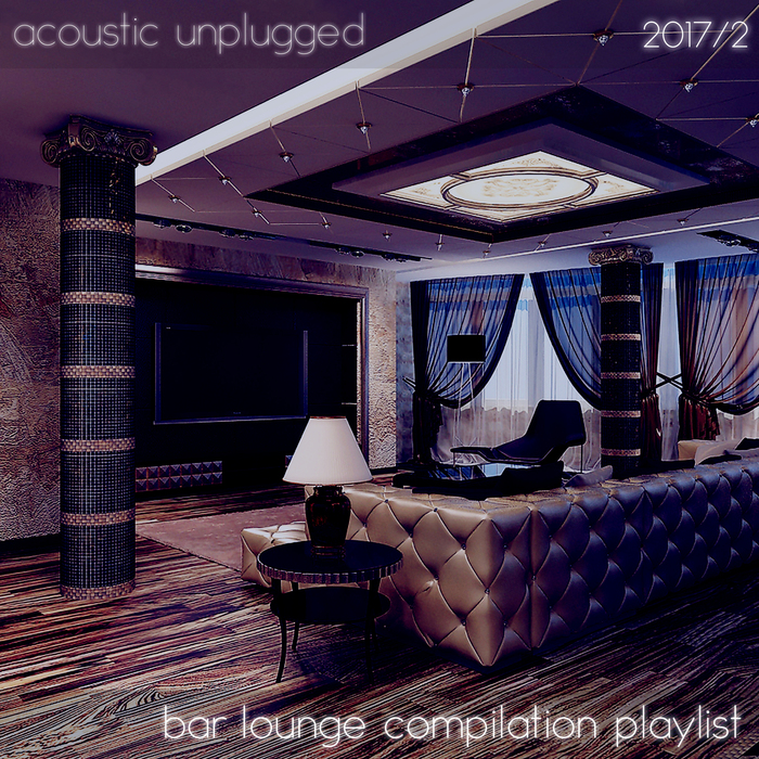 Various - Acoustic Unplugged - Bar Lounge Compilation Playlist 2017.2