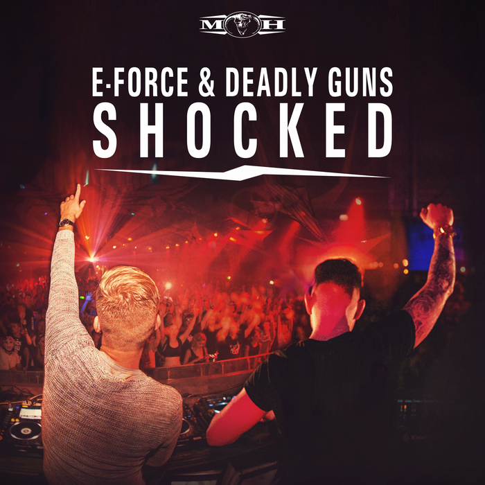 DEADLY GUNS & E-FORCE - Shocked