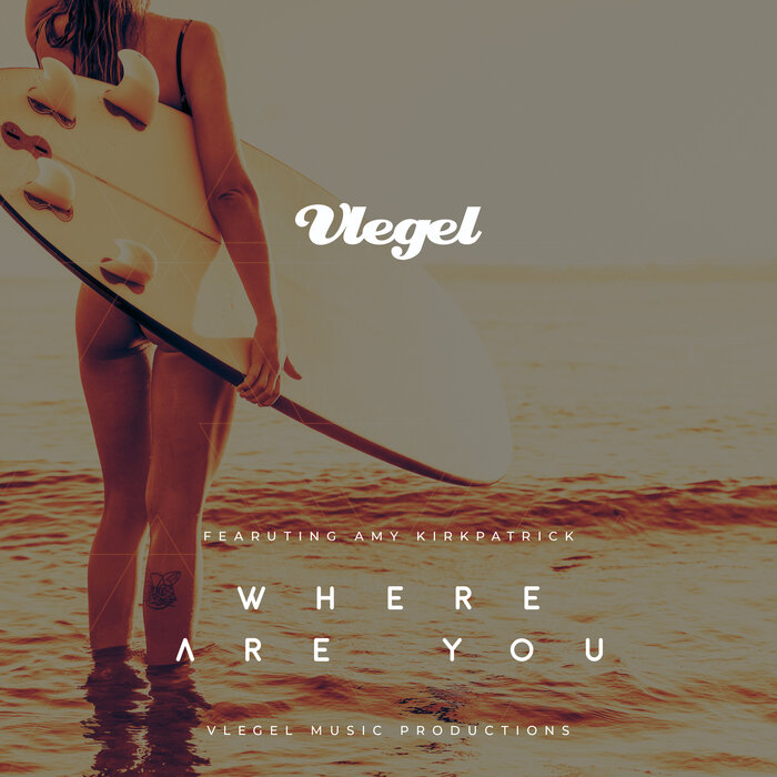 Vlegel feat Amy Kirkpatrick - Where Are You