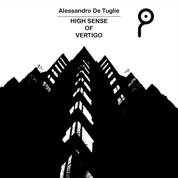 ALESSANDRO DE TUGLIE - High Sense Of Vertigo EP