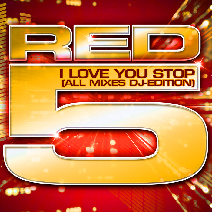 RED 5 - I Love You Stop (All Mixes DJ Edition)