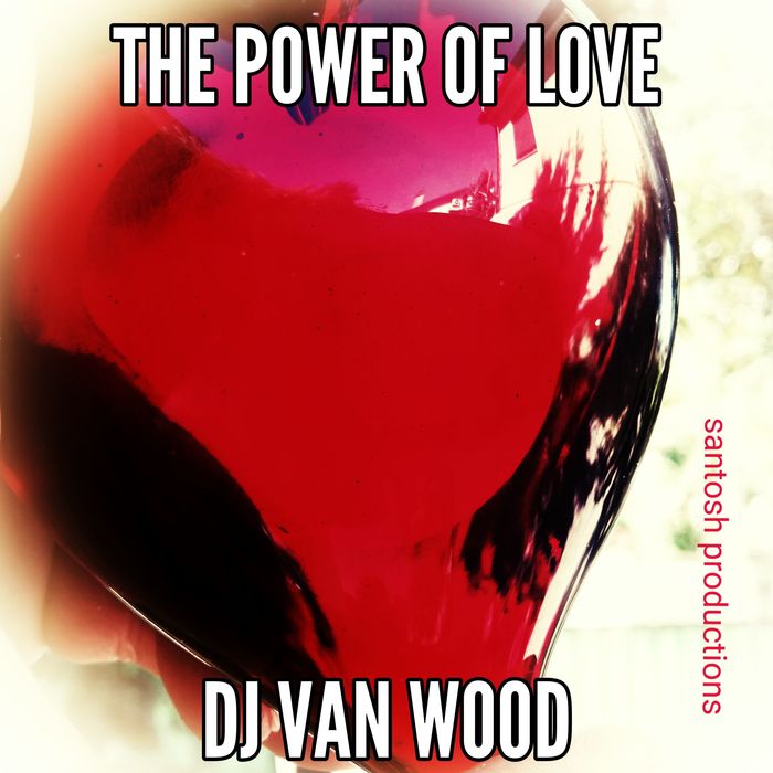 DJ VAN WOOD - The Power Of Love