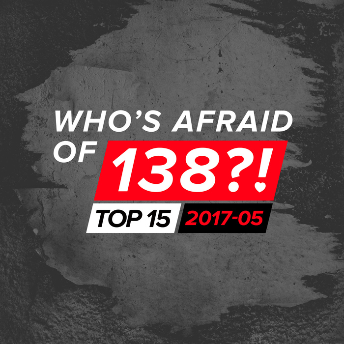 VARIOUS - Who's Afraid Of 138?! Top 15: 2017-05