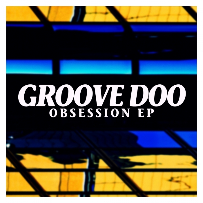 GROOVE DOO - Obsession EP