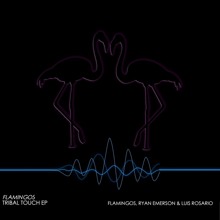 FLAMINGOS/RYAN EMERSON/LUIS ROSARIO - Tribal Touch EP