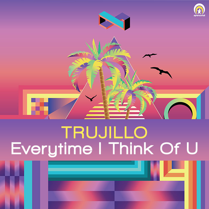 TRUJILLO - Everytime I Think Of U