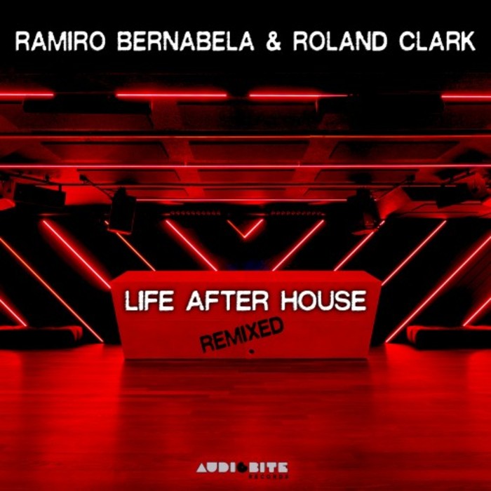 RAMIRO BERNABELA & ROLAND CLARK - Life After House Remixed
