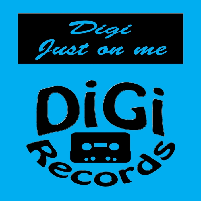 DIGI - Just On Me