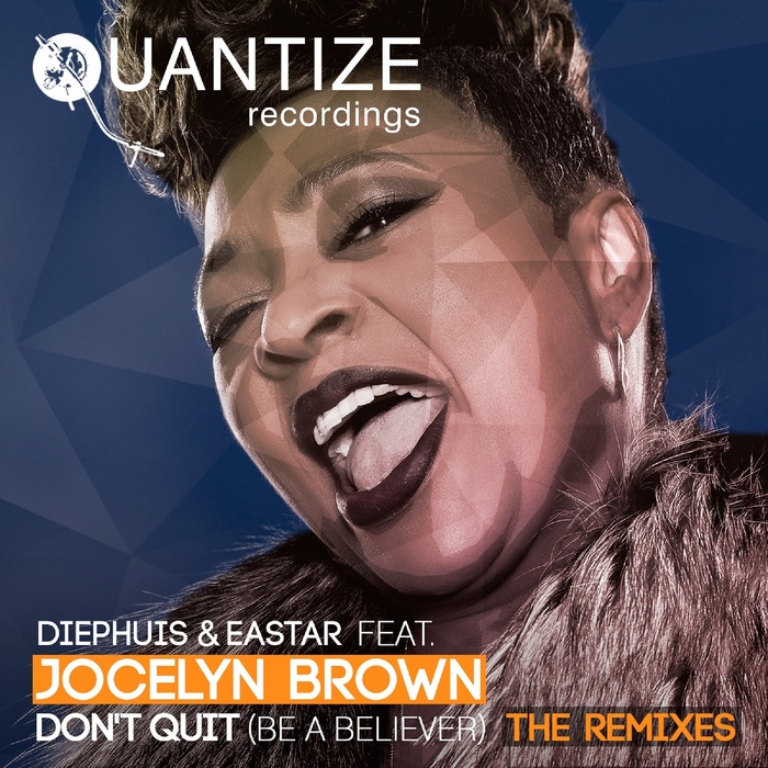 DIEPHUIS & EASTAR feat JOCELYN BROWN - Don't Quit (Be A Believer) (The Remixes)