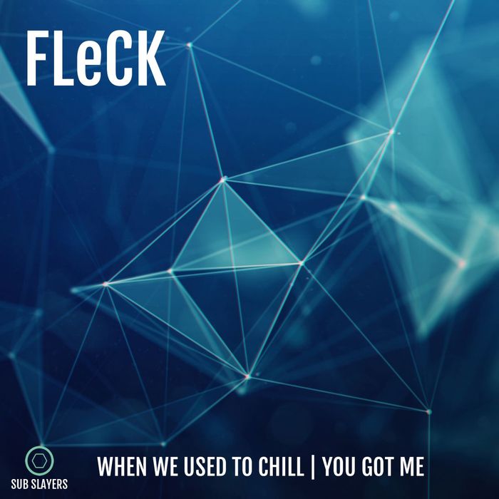 FLECK - You Got Me/When We Used To Chill
