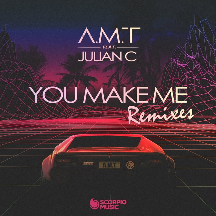 AMT - You Make Me (feat Julian C) (Remixes)